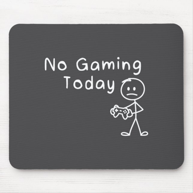 Tapis De Souris No Gaming Today Funny Gamer Sad Stickman Gaming Lo (Devant)