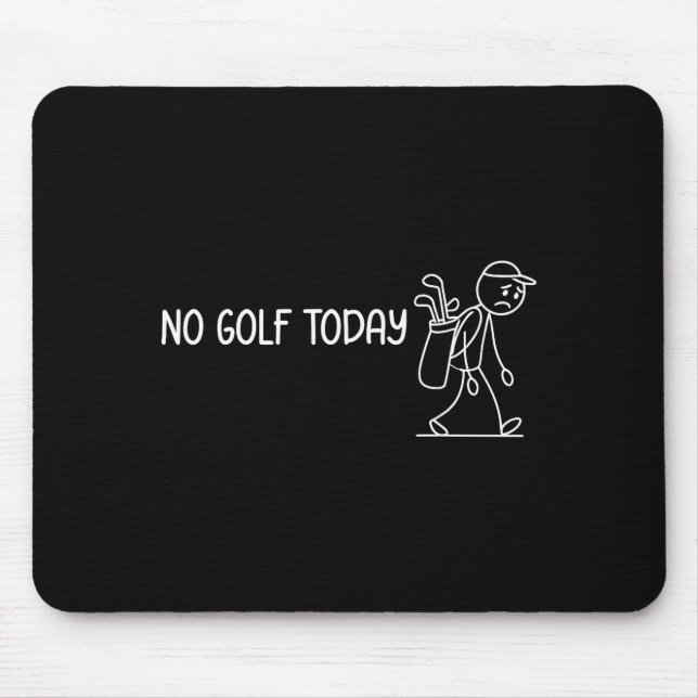 Tapis De Souris No Golf Today Funny Sad Stickman Golfer Men Women  (Devant)