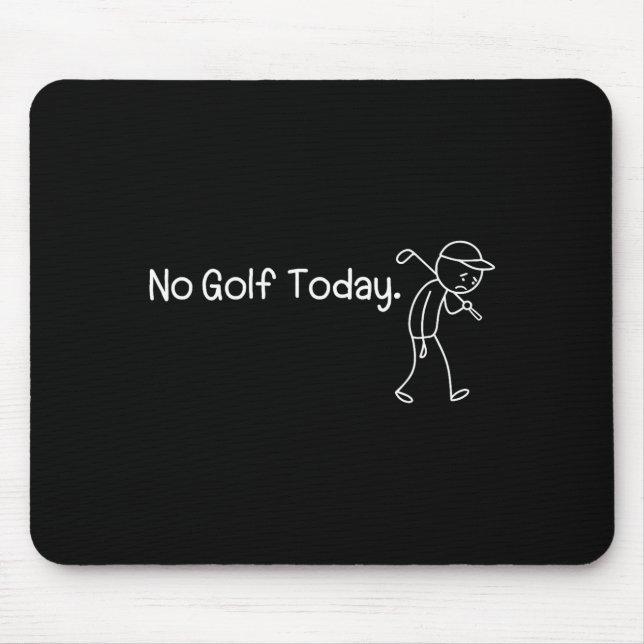 Tapis De Souris No Golf Today Funny Sad Stickman Golfer Men Women  (Devant)