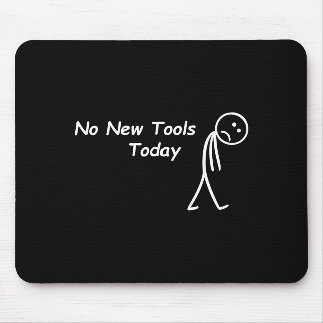 Tapis De Souris No New Tools Today Funny Saying Men Women  (Devant)