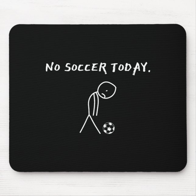 Tapis De Souris No Soccer Today Football Lovers Funny Soccer Playe (Devant)