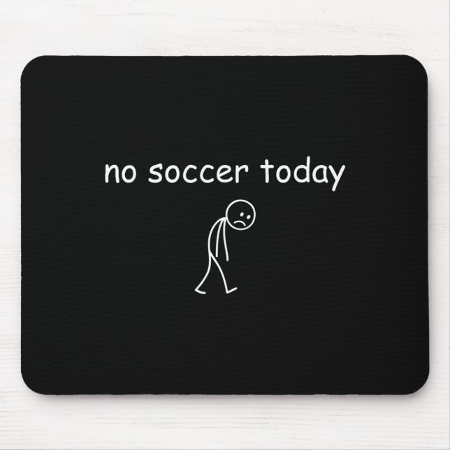 Tapis De Souris No Soccer Today, Funny Sad Player Design For Socce (Devant)