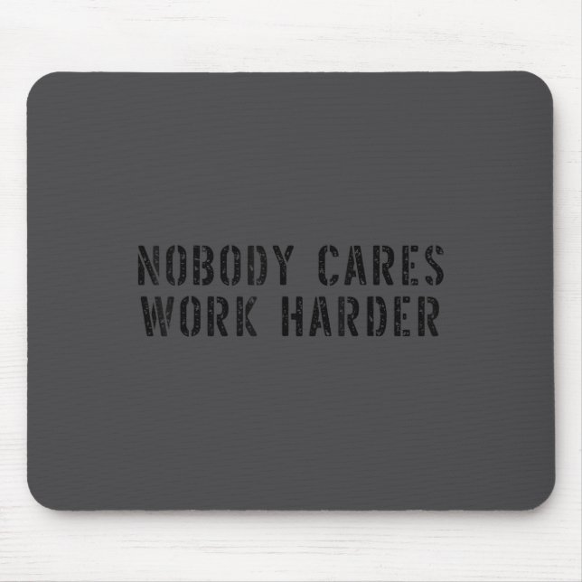 Tapis De Souris Nobody Cares Work Harder Motivational Workout  (Devant)