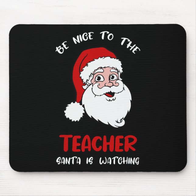 Tapis De Souris Noël de l'enseignant - Soyez gentil avec l'enseign (Devant)