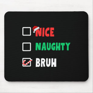 Tapis De Souris Noël Nice Naughty Bruh Funny Liste de Noël Femmes