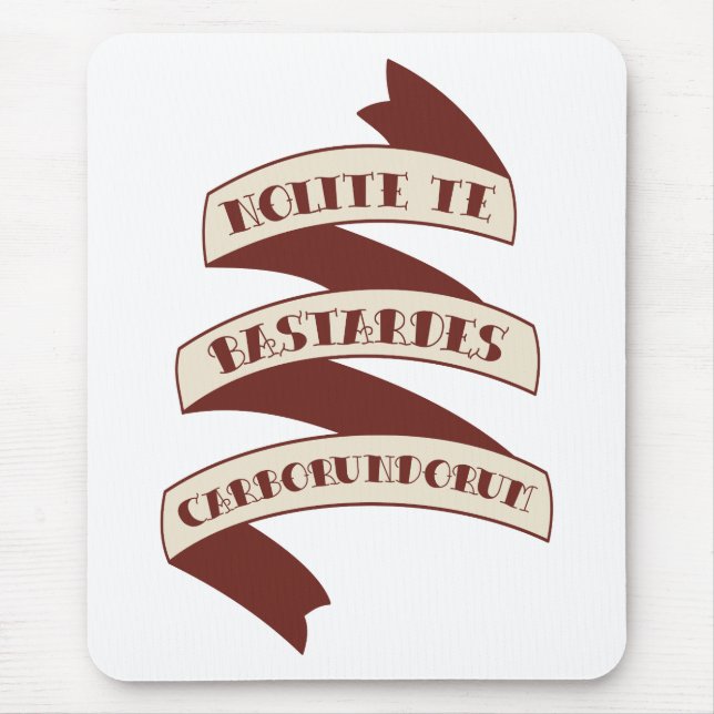 Tapis De Souris Nolite Te Bastardes Carborundorum (Devant)