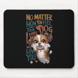 Tapis De Souris Non, Comme Vous Vous Sentez. Votre Petit Chien Vou