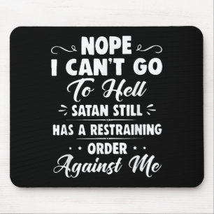 Tapis De Souris Non je ne peux pas aller en enfer Satan a toujours
