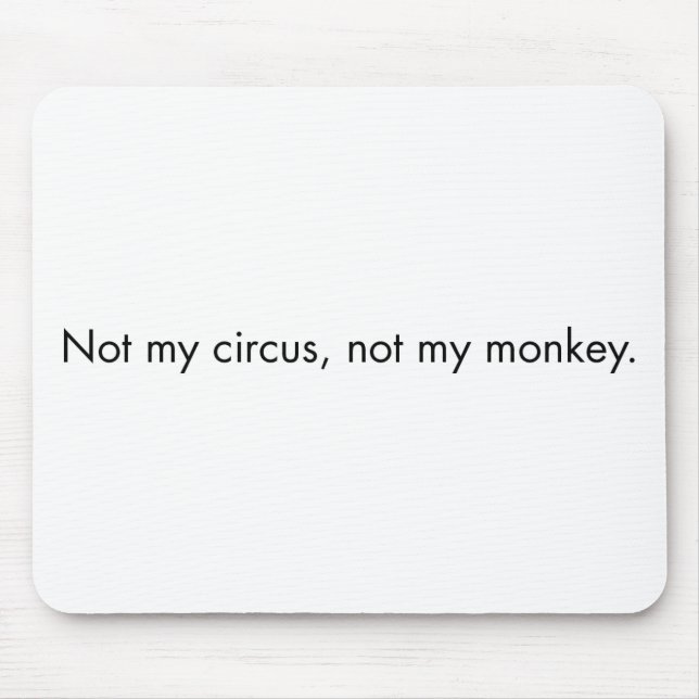 Tapis De Souris Non mon cirque. Non mon singe (Devant)