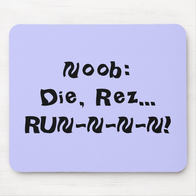 Tapis De Souris Noob : Meurent, Rez… RUN-N-N-N ! (Devant)