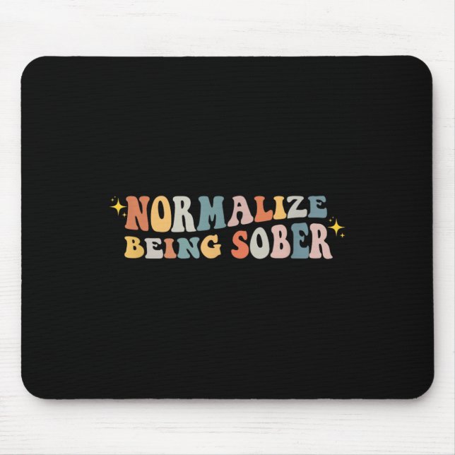 Tapis De Souris Normalize Being Sober Sobriety Addiction Recovery  (Devant)