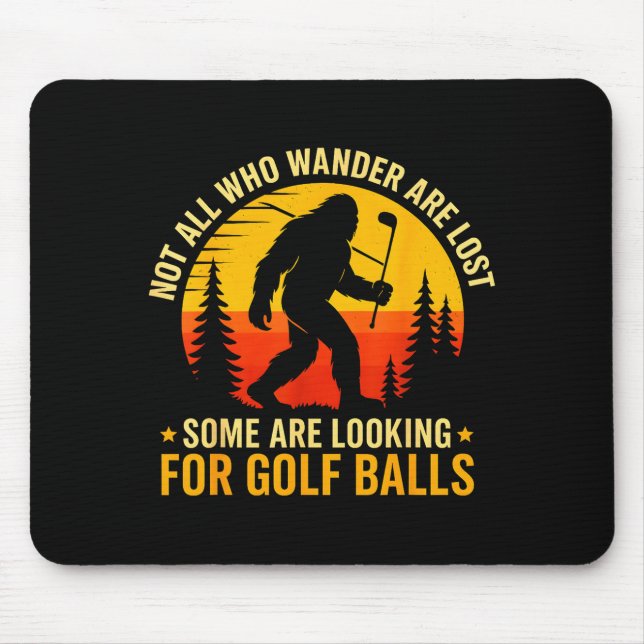 Tapis De Souris Not All Who Wander Are Lost Funny Bigfoot Golfing  (Devant)
