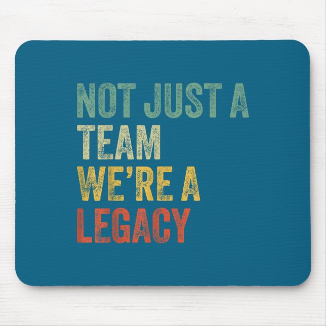 Tapis De Souris Not Just A Team We're A Legacy Motivational Team S (Devant)