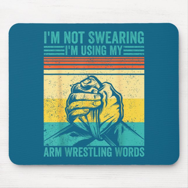 Tapis De Souris Not Swearing I'm Using My Arm Wrestling Words Arm  (Devant)