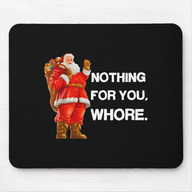 Tapis De Souris Nothing For You,! Shirt Christmas Adult Funny Xmas (Devant)