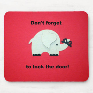 Tapis De Souris N'oublie pas de fermer la porte à clé.