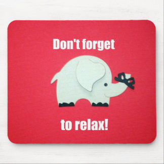 Tapis De Souris N'oubliez pas de vous détendre !