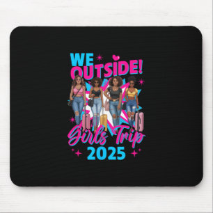 Tapis De Souris Nous sommes à l'extérieur Voyage de filles 2025 Fi