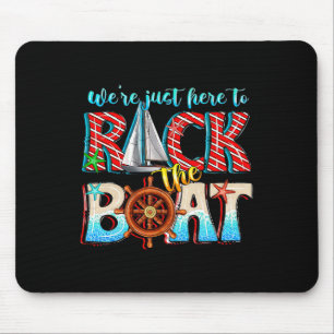 Tapis De Souris Nous sommes juste ici pour secouer le bateau crois