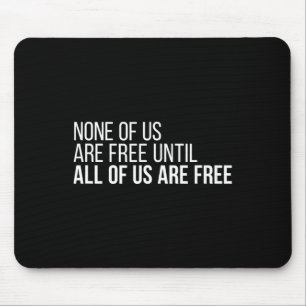 Tapis De Souris Nous Sommes Libres Jusqu'À Ce Que Nous Soyons Tous