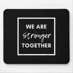 Tapis De Souris Nous sommes plus forts ensemble_ Affirmation d'uni