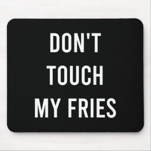 Tapis De Souris N'Touchez Pas À Mes Frites Drôle Junk Nourriture R