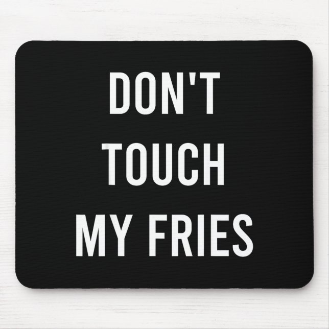 Tapis De Souris N'Touchez Pas À Mes Frites Drôle Junk Nourriture R (Devant)