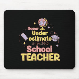 Tapis De Souris N'underestimez Jamais Un Professeur D'école Publiq