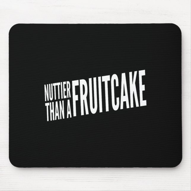 Tapis De Souris Nuttier Than A Fruitcake Funny Novelty Sarcastic H (Devant)