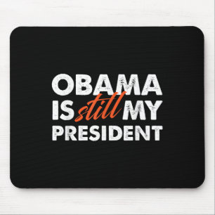 Tapis De Souris Obama est toujours mon président T Shirt_1