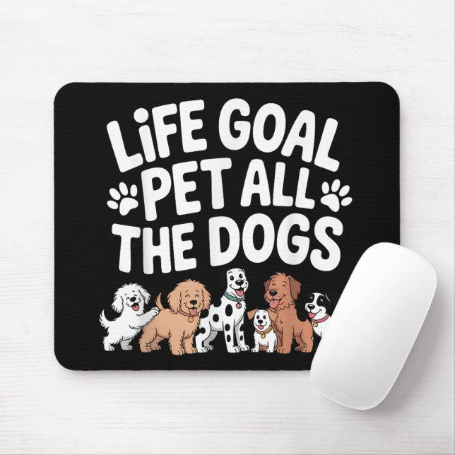 Tapis De Souris Objectif de vie : Caresser tous les chiens Citatio (Avec souris)