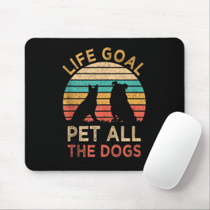 Tapis De Souris Objectif de vie Caresser tous les chiens Drôle de