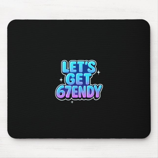 Tapis De Souris Obtenons des vibrations 67endy Alpha Meme Gen-z  (Devant)