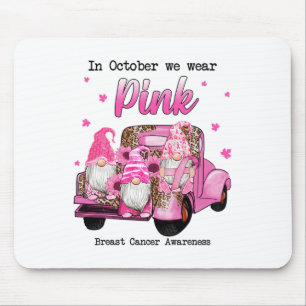 Tapis De Souris Octobre Nous Portons Des Gnomes Roses Camion Cance