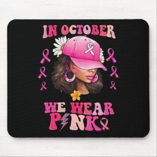Tapis De Souris Octobre Nous Portons Une Femme Noire Rose Cancer D