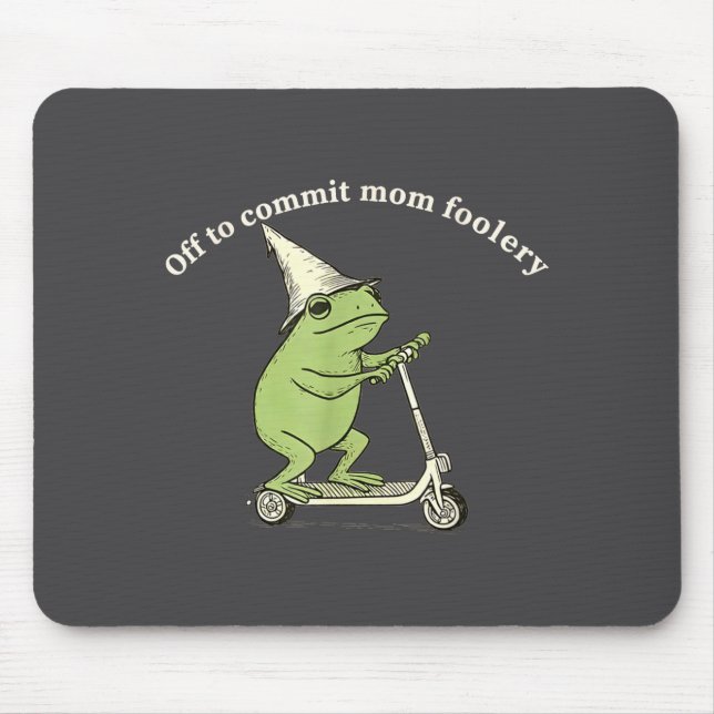 Tapis De Souris Off To Commit Mom Foolery Funny Frog Meme  (Devant)