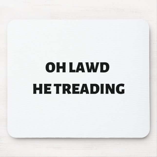 Tapis De Souris oh lawd he treading (Devant)