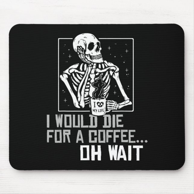 Tapis De Souris Oh Wait Funny Skeleton Boire Café Lover Hallo (Devant)