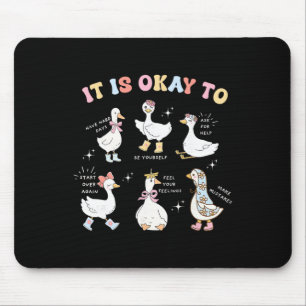 Tapis De Souris Oie Ridicule Il Est Okay Pour La Santé Mentale Hom