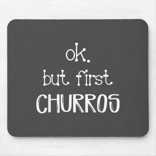 Tapis De Souris Ok But First Churros Sarcastic Quote Funny Churro  (Devant)
