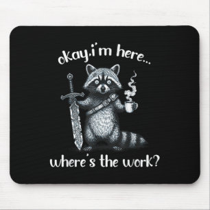 Tapis De Souris Ok Je Suis Ici Où Est Le Raccoon De Travail Avec C