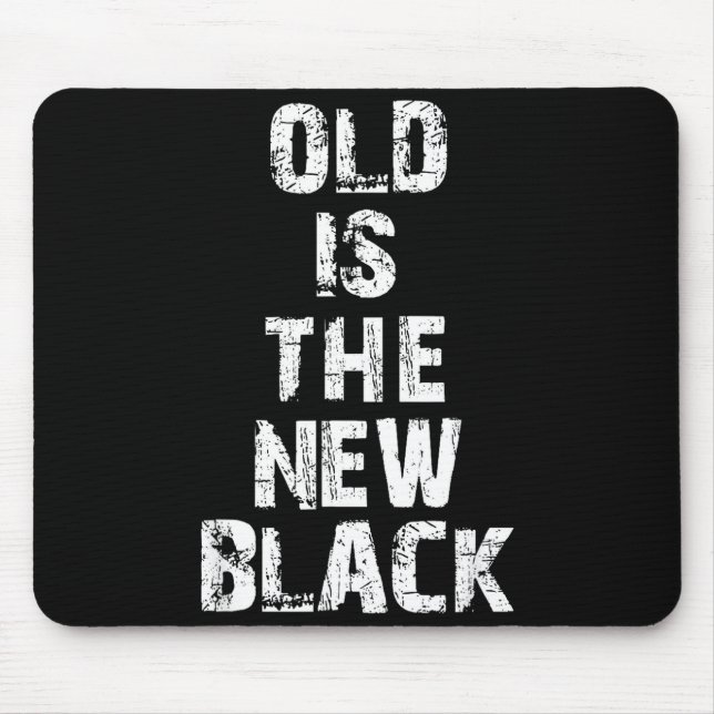 Tapis De Souris Old Is The New Black Funny Elderly People Birthday (Devant)