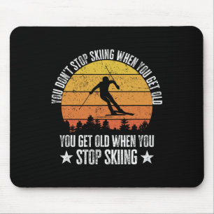 Tapis De Souris On Ne Cesse De Skier Quand On Est Vieux Skieur Drô
