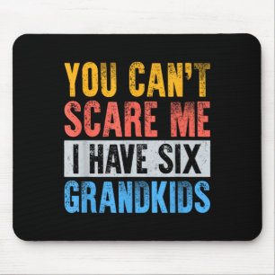 Tapis De Souris On ne peut pas m'effrayer, j'ai 6 six petits-enfan