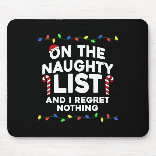 Tapis De Souris On The Naughty List And I Regret Nothing Christmas (Devant)