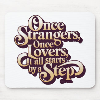 Tapis De Souris Once Strangers Lovers Step Quote 