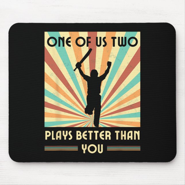 Tapis De Souris One Of Us Two Plays Better Than You Cricket 2  (Devant)