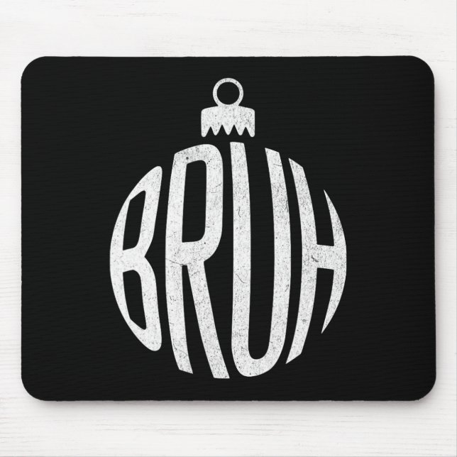 Tapis De Souris Ornement de Noël bruh (Devant)