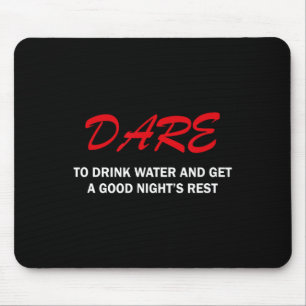 Tapis De Souris Osez boire de l'eau et passer une bonne nuit de re