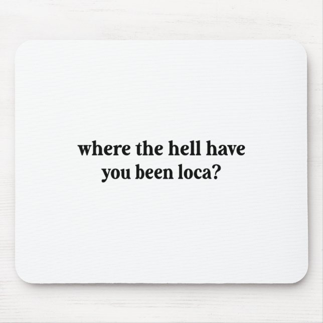 Tapis De Souris Où L'Enfer T'A Été Loca (Devant)